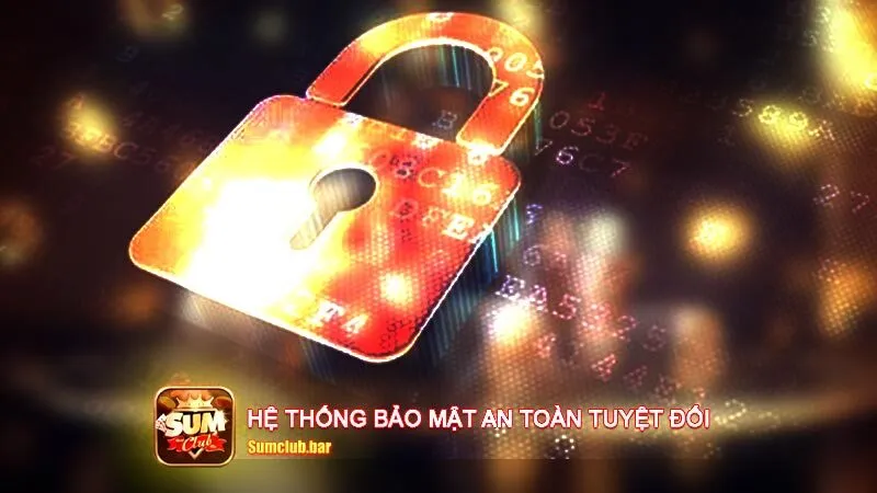 Hệ thống bảo mật an toàn tuyệt đối